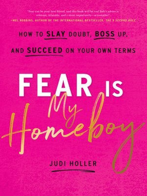 cover image of Fear Is My Homeboy: How to Slay Doubt, Boss Up, and Succeed on Your Own Terms